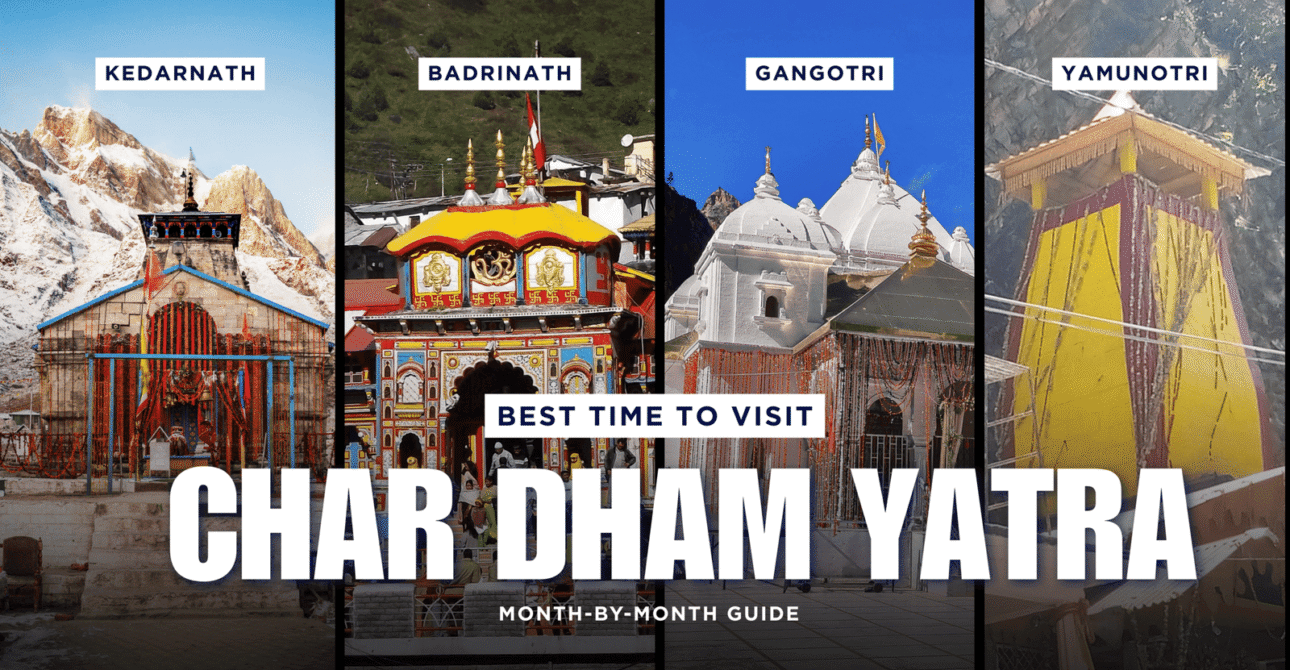 Best Time to Visit Char Dham Yatra – Month-by-Month Guide