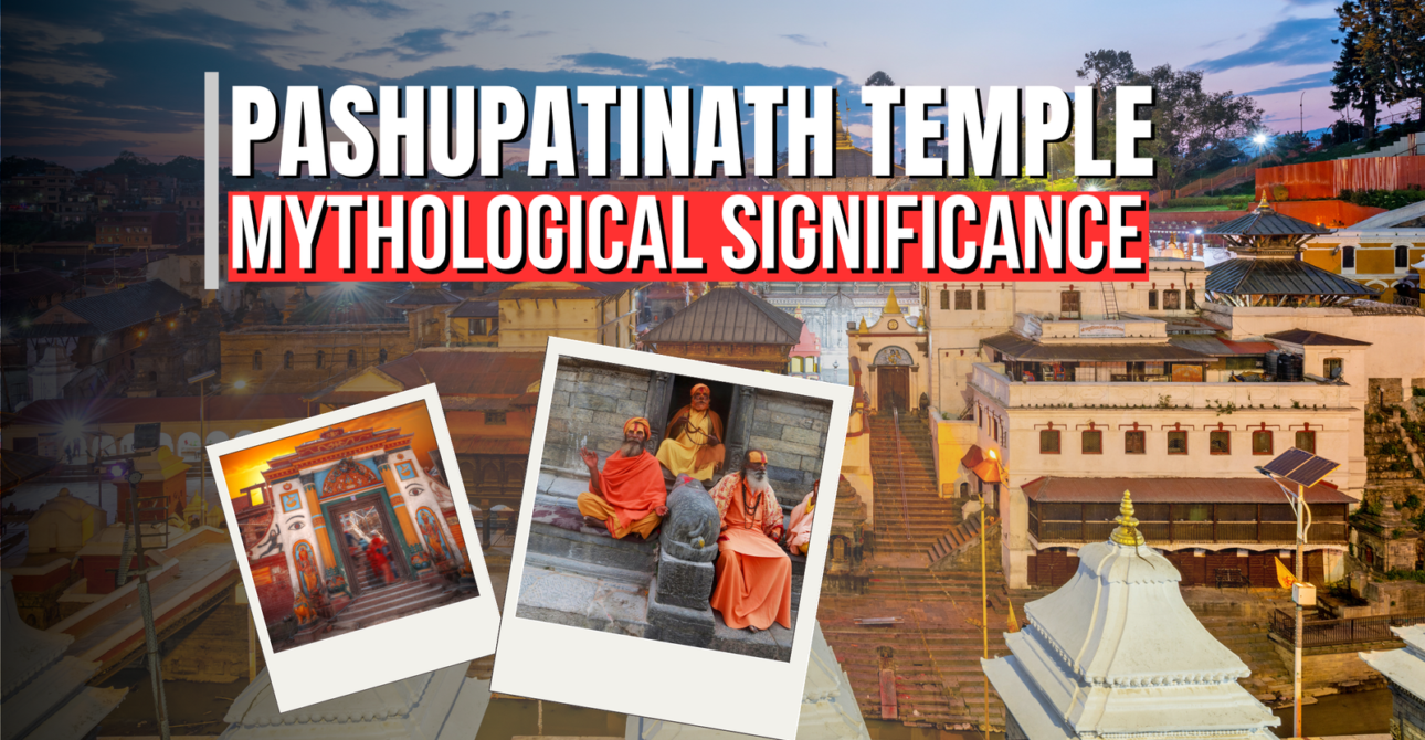Mythological Significance of Pashupatinath Temple in Nepal
