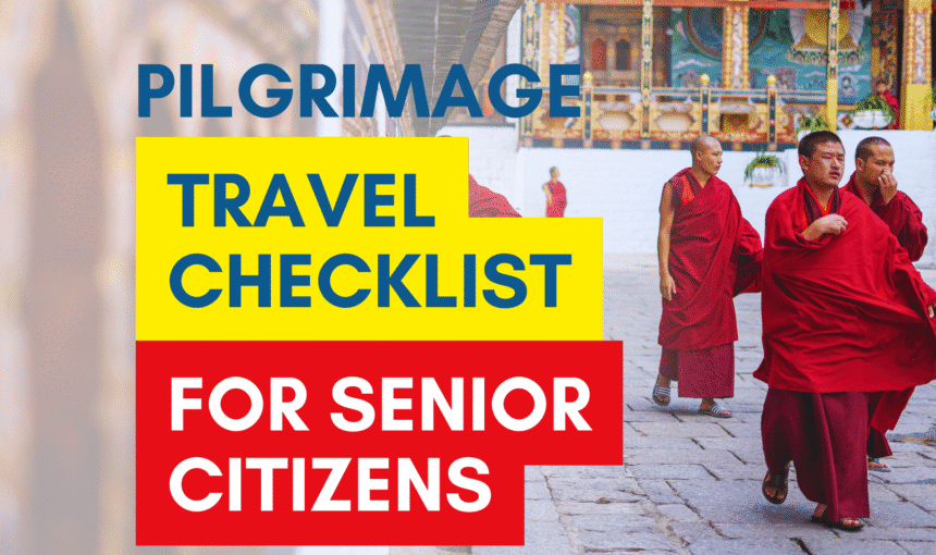 Travel Checklist for Senior Citizens on Pilgrimage Tours