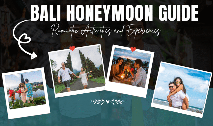 Bali Honeymoon Guide – Romantic Activities and Experiences